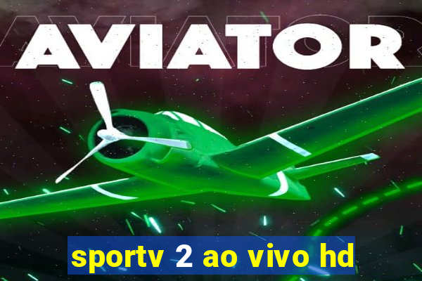 sportv 2 ao vivo hd